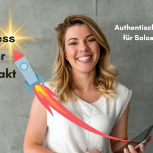 Business Starter Kompakt - authentische Sichtbarkeit für Soloselbstständige und Coaches